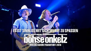 Böhse Onkelz - Es ist sinnlos mit sich selbst zu spassen (Waldstadion Frankfurt 2018)
