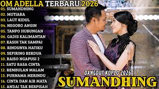 Download lagu 🔥 OM ADELLA TERBARU 2026 | FULL ALBUM DANGDUT KOPLO TERPOPULER - SUMANDHING - MUTIARA - LAUT KIDUL mp3