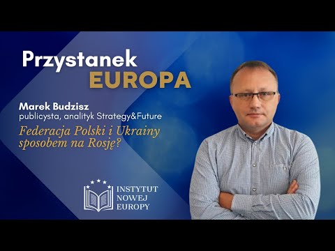 Federacja Polski i Ukrainy sposobem na Rosję? [Marek Budzisz]