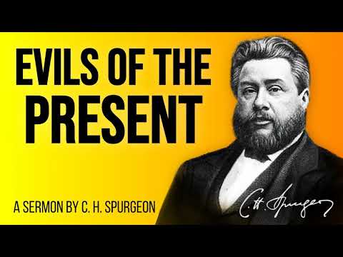 The Evils of the Present Time.  - Charles Spurgeon Sermon