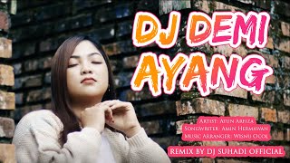 Download lagu DJ DEMI AYANG - Atun Arfiza (Remix) By DJ Suhadi  mp3 Download lagu DJ DEMI AYANG - Atun Arfiza (Remix) By DJ Suhadi  mp3