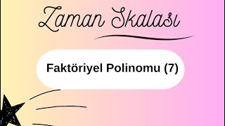 Zaman Skalası: Faktöriyel Polinomu