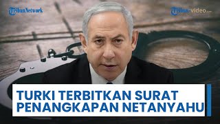 Turki Terbitkan Surat Penangkapan PM Netanyahu dan Para Pejabat Israel atas Dugaan Genosida di Gaza