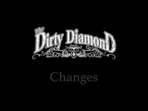 The Dirty Diamond - Changes (Offical Video)