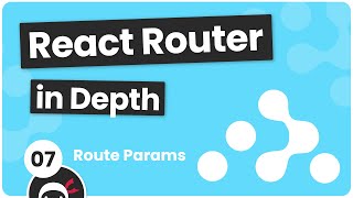 React Router in Depth #7 - Route Parameters
