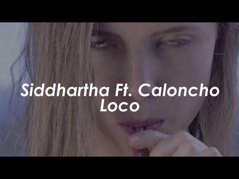 Siddhartha Ft. Caloncho - Loco [Letra + Vídeo Oficial]