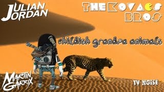 Martin Garrix Julian Jordan TV Noise - Childish Grandpa Animals (The Kovacs Bros Mashup Remix Edit)