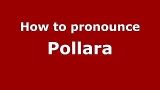 How to pronounce Pollara