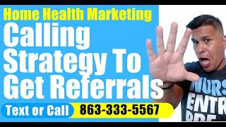 Call and Get Referrals | Sample From Home Health Marketing Bootcamp | Start a Home Care Marketing