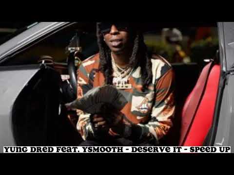 Yung Dred Feat. Ysmooth - Deserve It - Speed Up