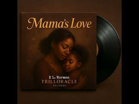 Mama’s Love – Eric Norman | TRILLORACLE Records (Official R&B Soul Release) 2025 ©️