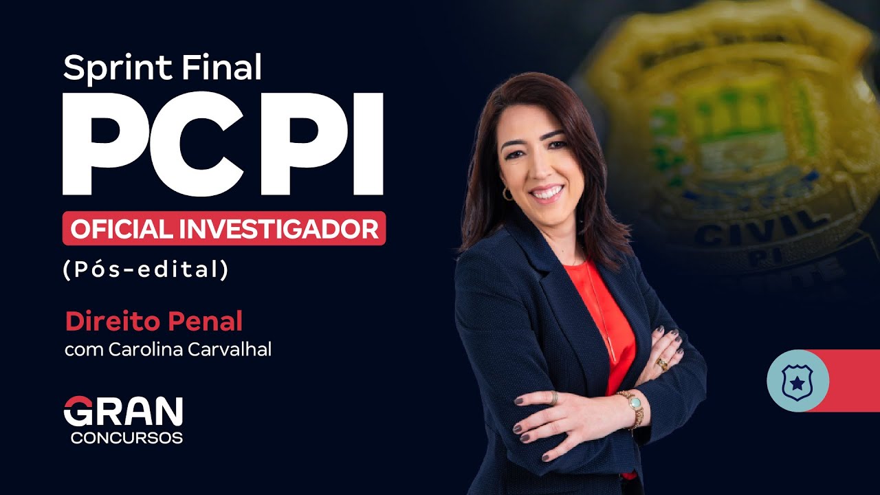 Sprint Final PC PI - Oficial Investigador - Direito Penal com Carolina Carvalhal