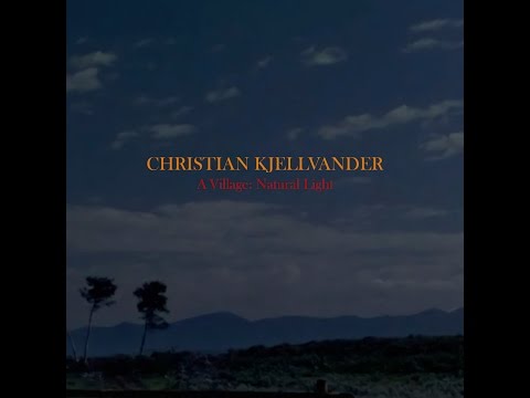 Christian Kjellvander - A Village: Natural Light (Tapete Records) [Full Album]