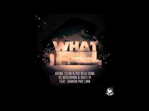 Arone Clein & Rio Dela Duna vs Brockman & Basti M feat. Sharon May Linn - What I Feel (Radio Edit)
