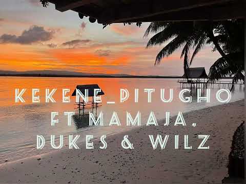 KEKENE _ PITUGHO Ft MAMAZA , DUKES & WILS (ISA VIBES Re Upload)