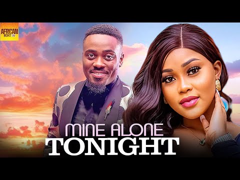 Mine Alone Tonight- TOOSWEET ANNAN FRANCIS BEN CHIOMA NWAOHA -African Movies 2025 Latest Full Movies