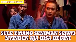Download lagu ETTDAH SULE EMANG SENIMAN SEJATI, NYINDEN AJA BISA BEGINI - PANGGUNG SELEB mp3