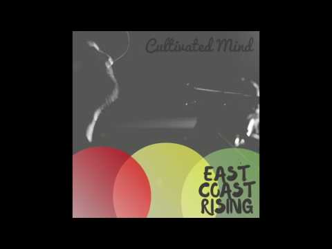 EAST COAST RISING (2017) - CULTIVATED MIND