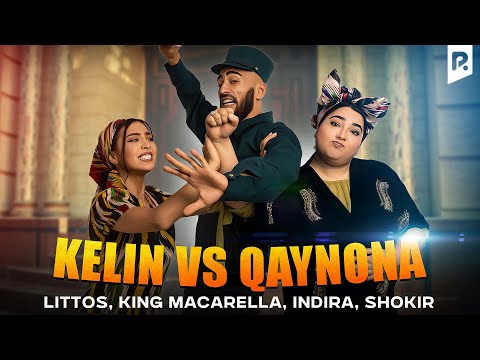 Littos & King Macarella & Indira & Shokir - Kelin vs Qaynona