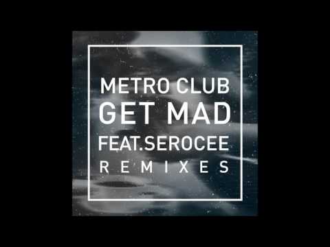 Metro Club feat  Serocee - Get Mad (South Royston Remix)