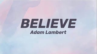 Believe - Adam Lambert (lyrics)