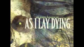 As I Lay Dying. (An Ocean Between us )( Full ) :D
