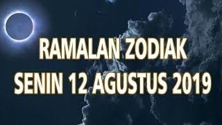 Ramalan Zodiak Senin 12 Agustus 2019