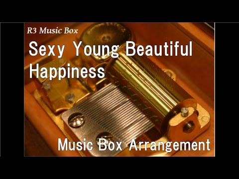 Sexy Young Beautiful/Happiness [Music Box]