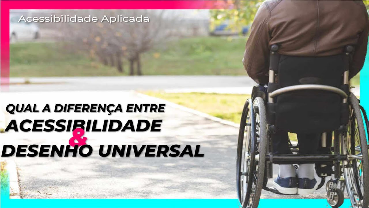 Qual é a diferença entre Acessibilidade e Desenho Universal?