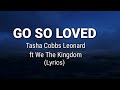 Tasha Cobbs Leonard- God so Loved(ft. We The kingdom)-Lyrics