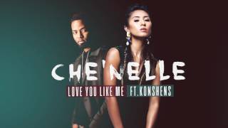 Che&#39;Nelle - Love You Like Me ft. Konshens