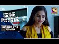 Crime Patrol Satark - New Season | The Victim Chase | Justice For Women | Full Episode