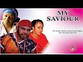 My Saviour Nigerian Nollywood Movie