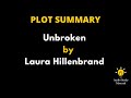 Plot Summary Of Unbroken By Laura Hillenbrand - Unbroken By Laura Hillenbrand  (Summary)