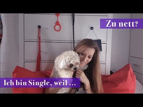 Ich bin Single, weil ich zu nett bin ...⎪Gedanken einer Frau