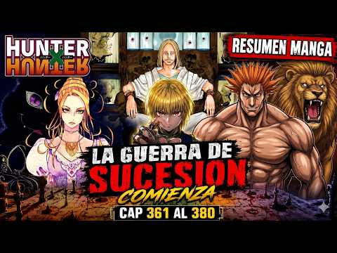 HxH MANGA 361 AL 380 | ¡LA GUERRA DE SUCESIÓN COMIENZA!
