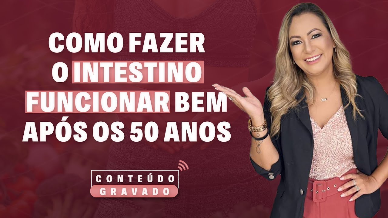Como fazer o intestino funcionar bem após os 50 anos? | Aulão Gravado