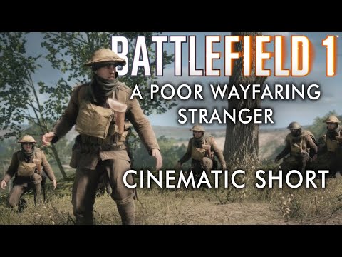 Battlefield 1 | 1917: I am a Poor Wayfaring Stranger - Cinematic Short