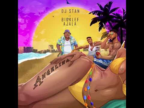 DJ Stan- Angelina (Ft BigKlef and Ajala)
