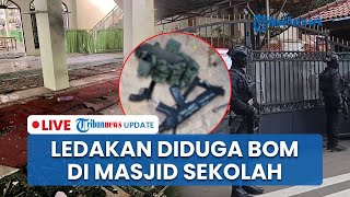 LIVE: Situasi Terkini SMAN 72 Kelapa Gading Pasca-ledakan Diduga BOM, Ditemukan Benda Misterius
