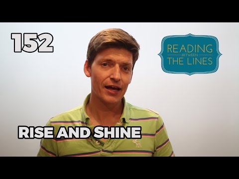 Reading Between the Lines 152 - Rise and Shine