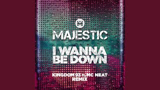 I Wanna Be Down (Kingdom 93 ft. MC Neat Edit)