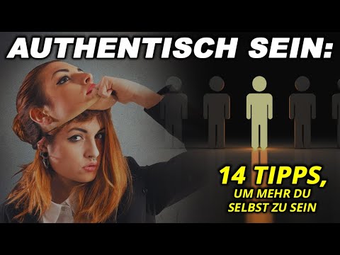 Authentisch sein: 14 Tipps, um mehr du selbst zu sein