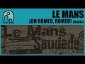 LE MANS - ¡Oh, Romeo, Romeo! [Audio]
