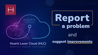 Huaris Laser Cloud (HLC) - Report a problem and suggest improvements