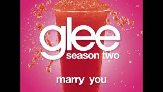 Marry You - Glee [HQ]