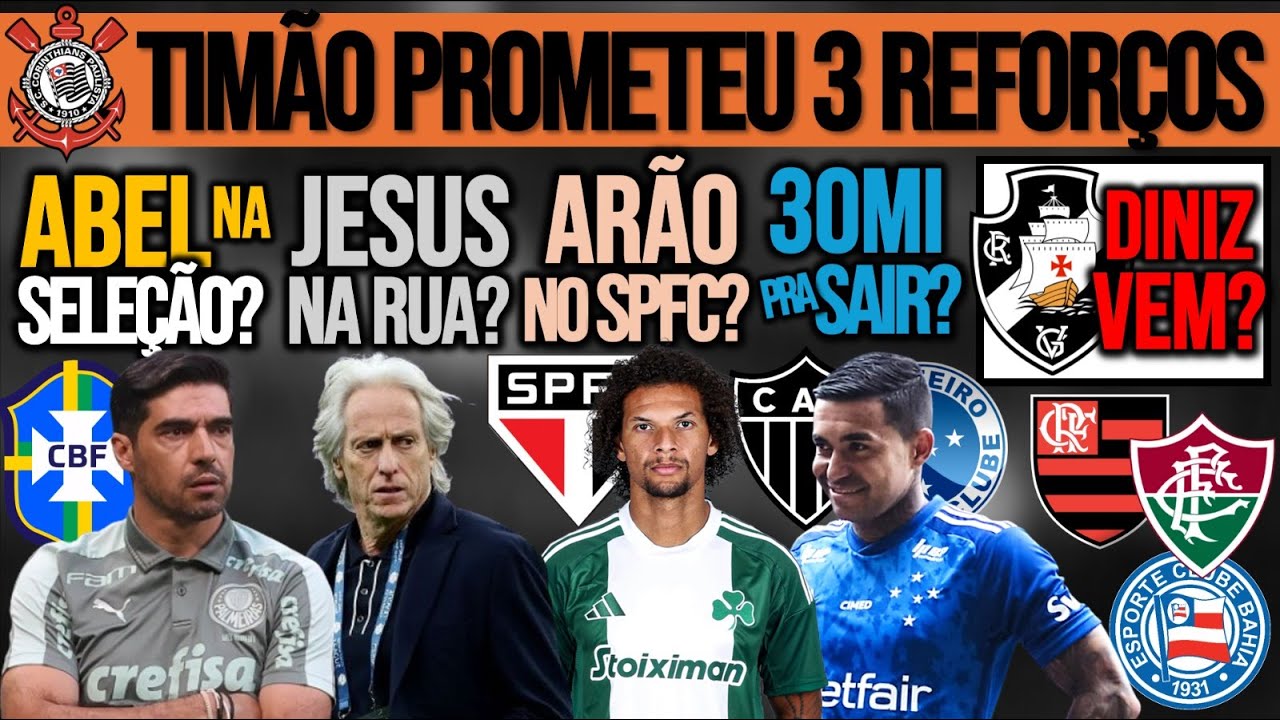 TIMÃO: 3 REFORÇOS! ABEL NA SELEÇÃO? JESUS DEMITIDO? DUDU: 30MI PRA SAIR? ARÃO NO SP? DINIZ, FLA E+