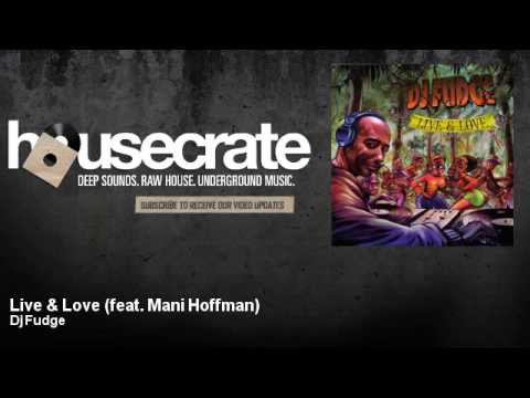 Dj Fudge - Live & Love (feat. Mani Hoffman) - HouseCrate