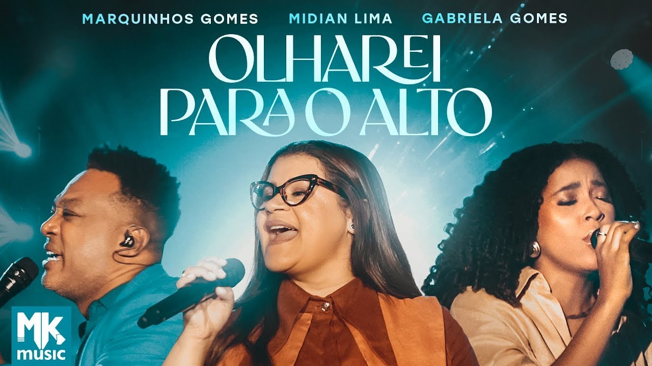 Midian Lima, Gabriela Gomes e Marquinhos Gomes - Olharei Para O Alto