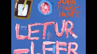 John Frusciante - Letur-Lefr (2012) [In Your Eyes, 909 Day, Glowe]